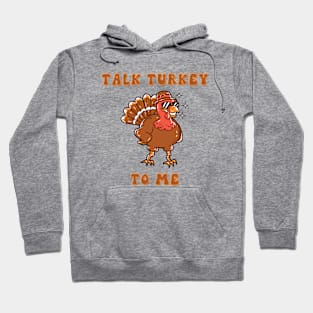 Talk Turkey To Me Hoodie